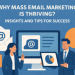 Why Mass Email Marketing is Thriving? Insights and Tips for Success